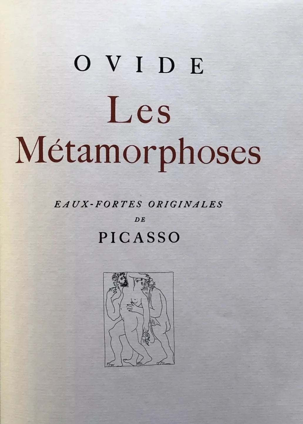 Page blanche avec d'écrit en rouge le titre du livre Les Métamorphoses, et en noir le nom de l'auteur Ovide avec la mention Eaux-fortes originales de Picasso accompagnée d'une de l'une des illustrations en noir et blanc.